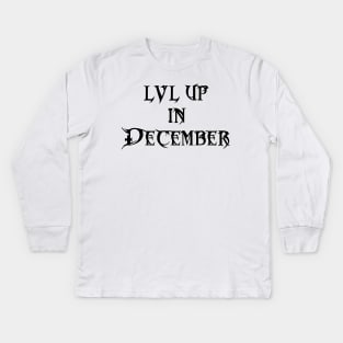 Lvl Up in December - Birthday Geeky Gift Kids Long Sleeve T-Shirt